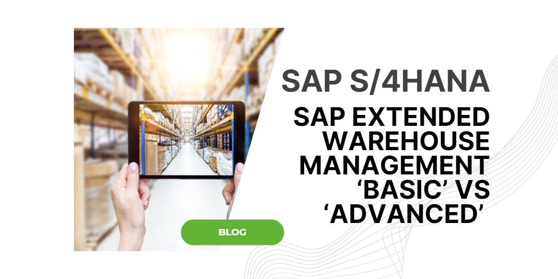 SAP EWM S/4HANA 'Basic' or 'Advanced'? What is the difference?