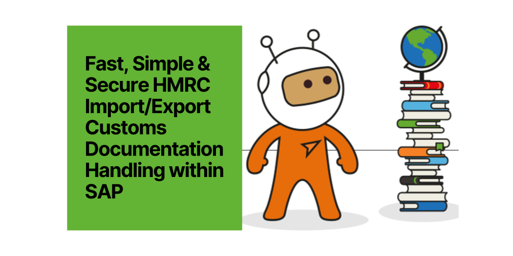 Fast, Simple & Secure HMRC Import/Export Customs Documentation Handling within SAP