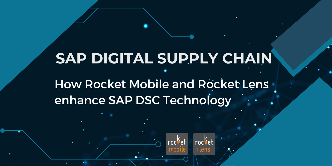How Rocket Mobile and Rocket Lens enhance SAP DSC Technology