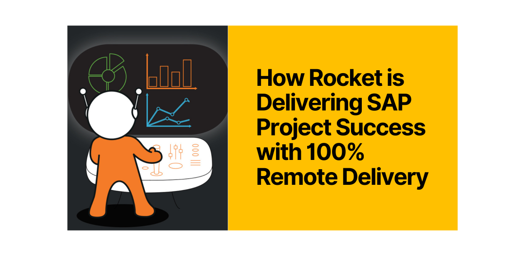 How Rocket is Delivering SAP Project Success with 100% Remote Delivery