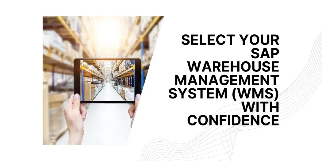 Select your SAP Warehouse Management System (WMS) with Confidence