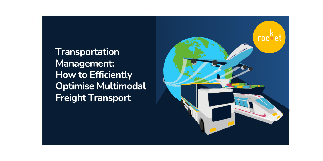 Transportation Management: How to Optimise Multimodal Freight Transport